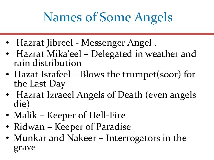 Names of Some Angels • Hazrat Jibreel - Messenger Angel. • Hazrat Mika’eel –