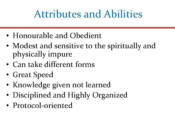 Attributes and Abilities • Honourable and Obedient • Modest and sensitive to the spiritually