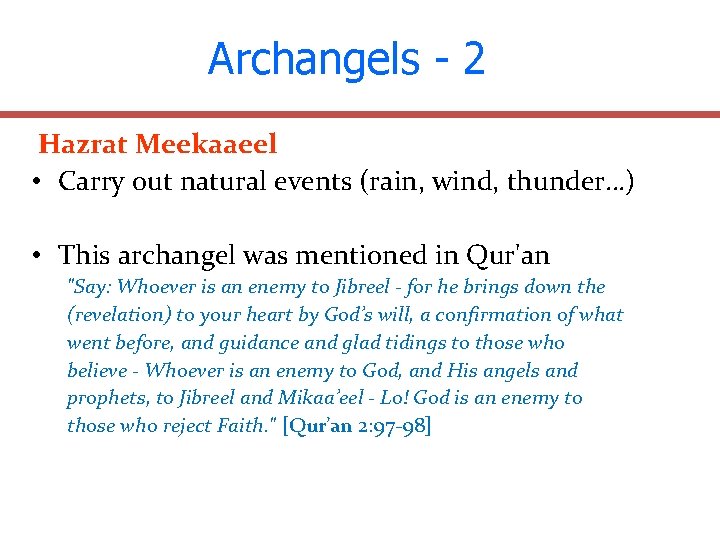 Archangels - 2 Hazrat Meekaaeel • Carry out natural events (rain, wind, thunder…) •