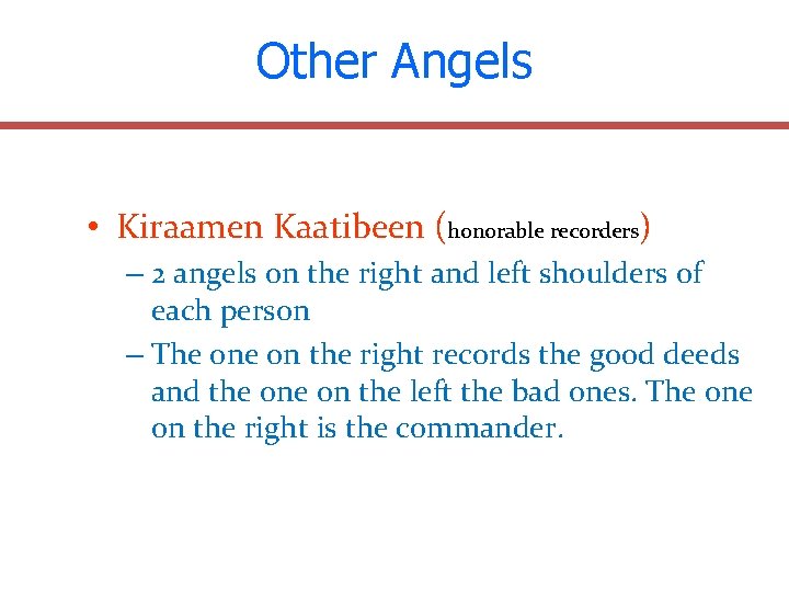 Other Angels • Kiraamen Kaatibeen (honorable recorders) – 2 angels on the right and