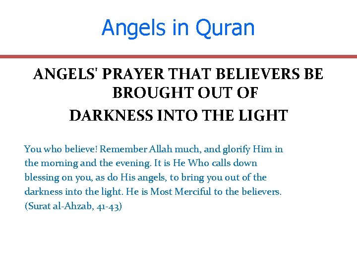 Angels in Quran ANGELS' PRAYER THAT BELIEVERS BE BROUGHT OUT OF DARKNESS INTO THE