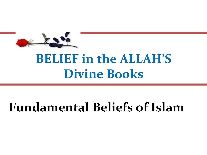 BELIEF in the ALLAH’S Divine Books Fundamental Beliefs of Islam 