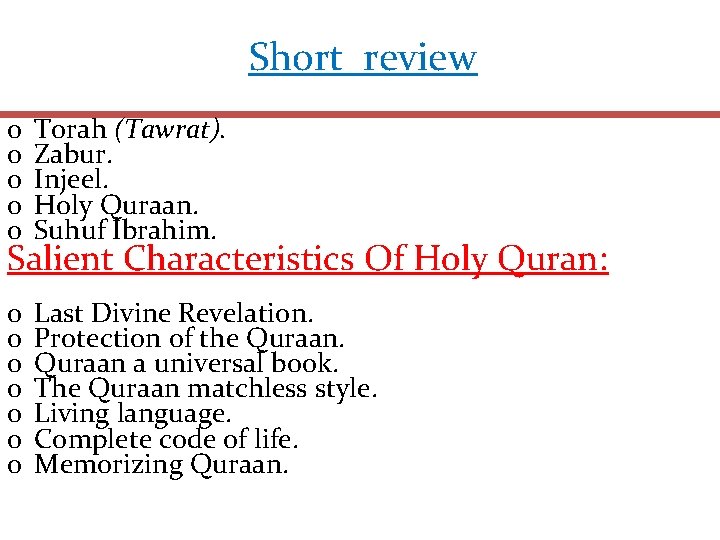 Short review o o o Torah (Tawrat). Zabur. Injeel. Holy Quraan. Suhuf Ibrahim. o