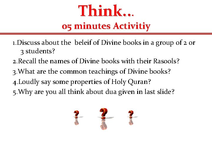 Think. . . 05 minutes Activitiy 1. Discuss about the beleif of Divine books