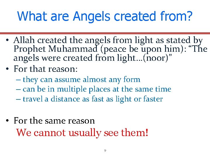 What are Angels created from? • Allah created the angels from light as stated