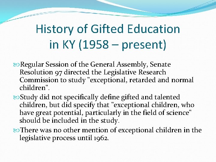 History of Gifted Education in KY (1958 – present) Regular Session of the General