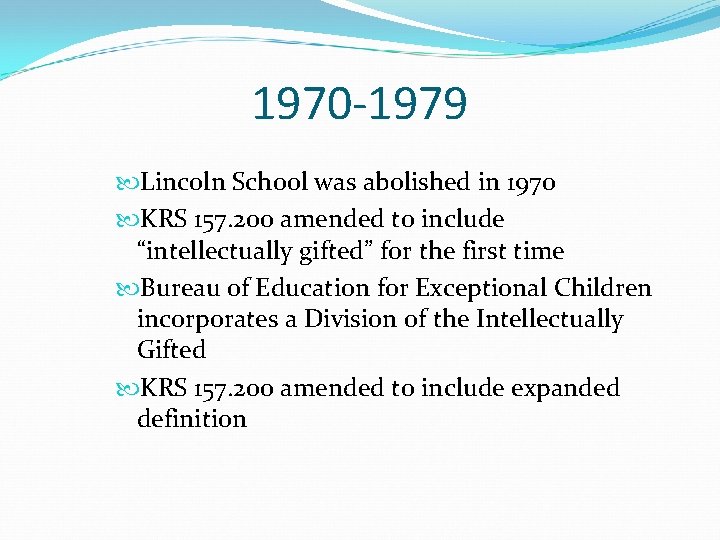 1970 -1979 Lincoln School was abolished in 1970 KRS 157. 200 amended to include