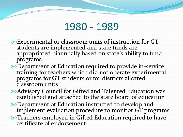 1980 - 1989 Experimental or classroom units of instruction for GT students are implemented