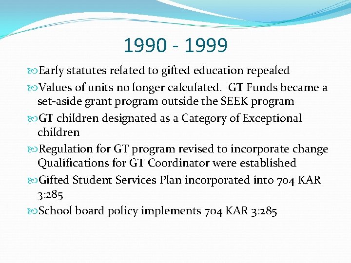 1990 - 1999 Early statutes related to gifted education repealed Values of units no