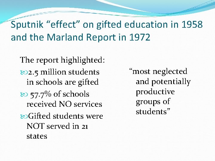Sputnik “effect” on gifted education in 1958 and the Marland Report in 1972 The