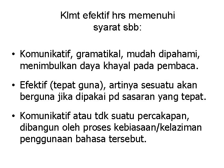 Klmt efektif hrs memenuhi syarat sbb: • Komunikatif, gramatikal, mudah dipahami, menimbulkan daya khayal