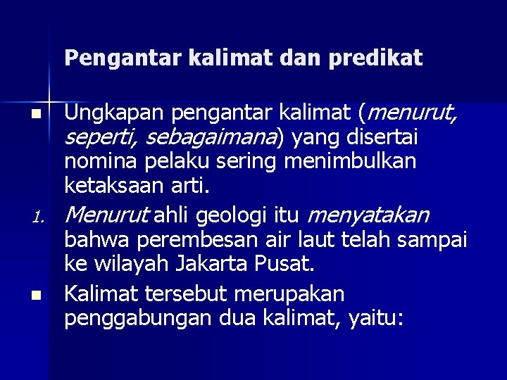 Pengantar kalimat dan predikat n 1. n Ungkapan pengantar kalimat (menurut, seperti, sebagaimana) yang