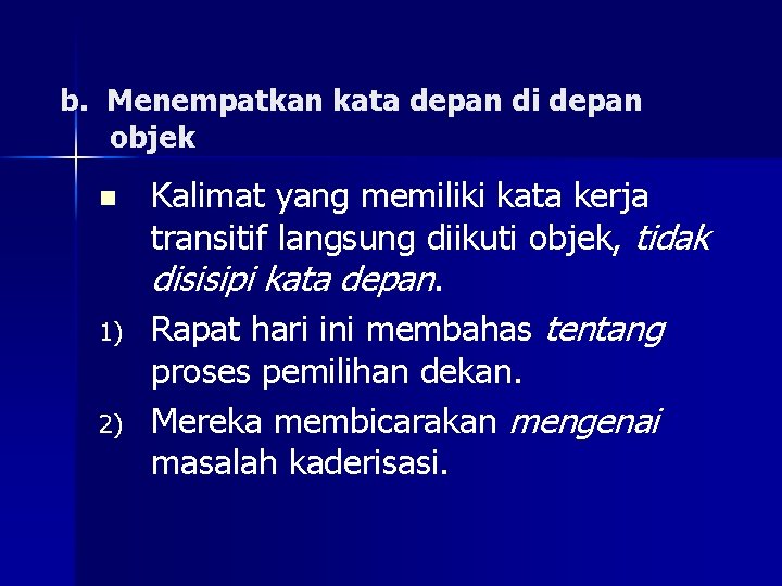 b. Menempatkan kata depan di depan objek n 1) 2) Kalimat yang memiliki kata