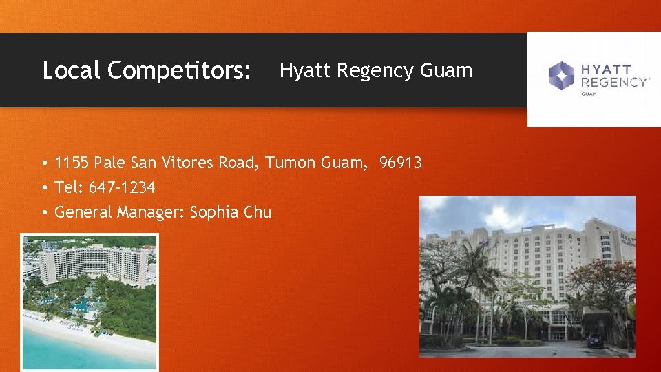 Local Competitors: Hyatt Regency Guam • 1155 Pale San Vitores Road, Tumon Guam, 96913