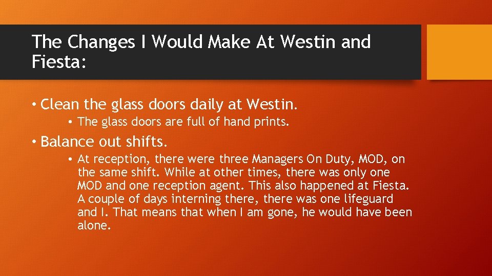 The Changes I Would Make At Westin and Fiesta: • Clean the glass doors