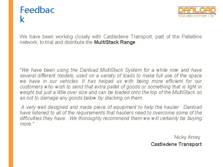 Feedbac k We have been working closely with Castledene Transport, part of the Palletline