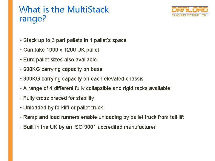 What is the Multi. Stack range? • Stack up to 3 part pallets in