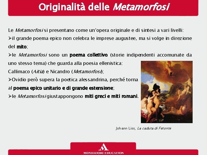 Originalità delle Metamorfosi Le Metamorfosi si presentano come un’opera originale e di sintesi a