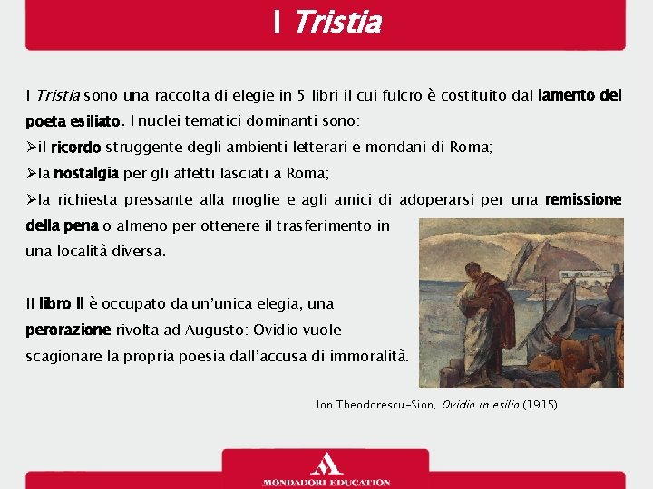 I Tristia sono una raccolta di elegie in 5 libri il cui fulcro è