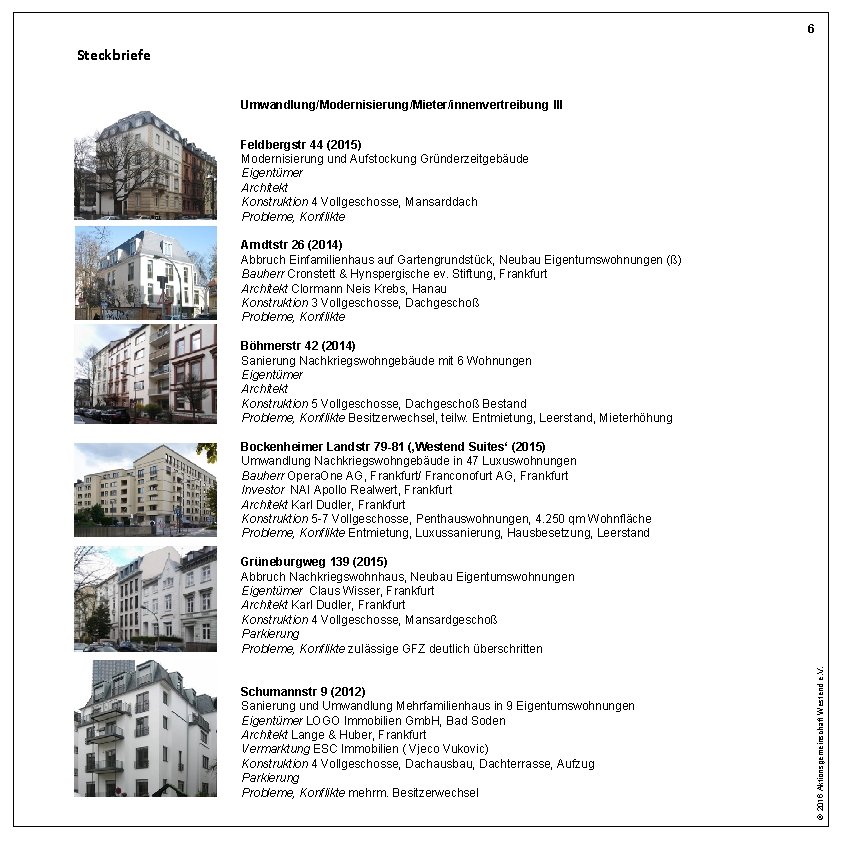 6 Steckbriefe Umwandlung/Modernisierung/Mieter/innenvertreibung III Feldbergstr 44 (2015) Modernisierung und Aufstockung Gründerzeitgebäude Eigentümer Architekt Konstruktion