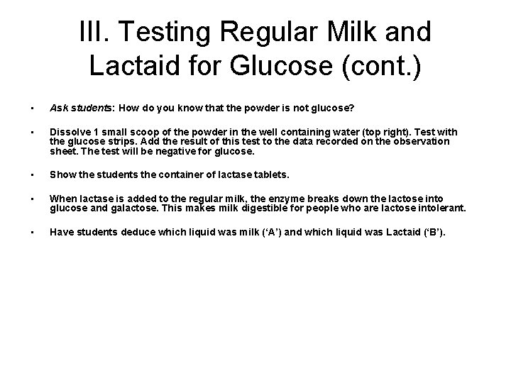 III. Testing Regular Milk and Lactaid for Glucose (cont. ) • Ask students: How