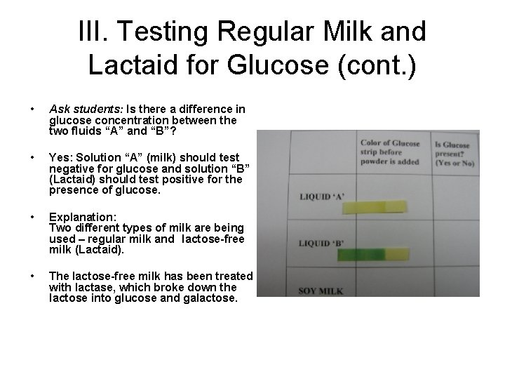 III. Testing Regular Milk and Lactaid for Glucose (cont. ) • Ask students: Is
