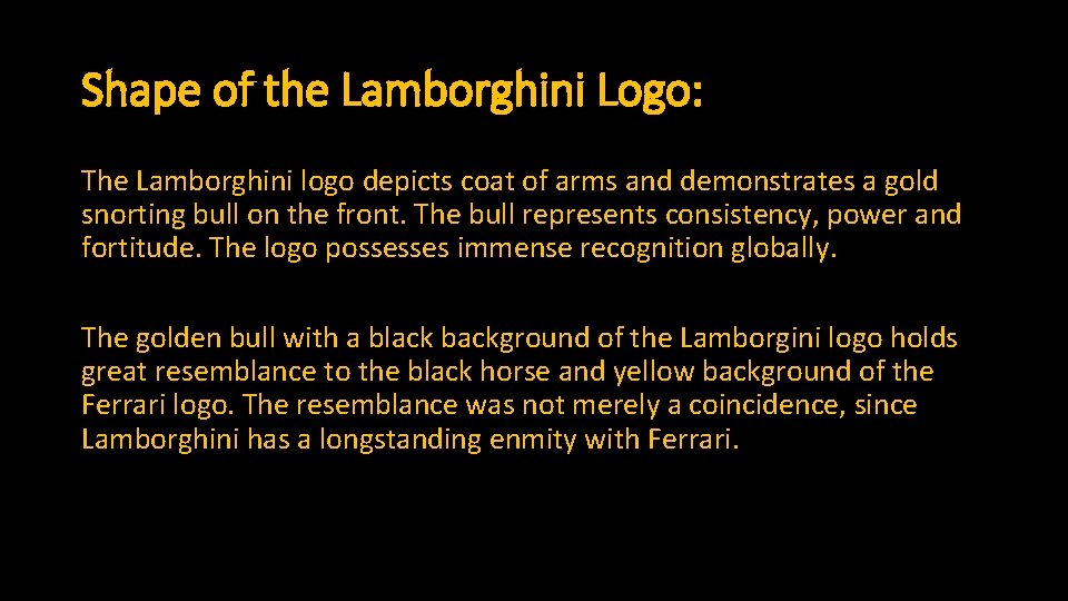 Shape of the Lamborghini Logo: The Lamborghini logo depicts coat of arms and demonstrates