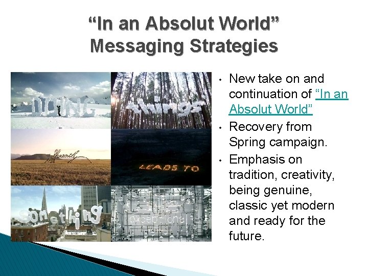 “In an Absolut World” Messaging Strategies • • • New take on and continuation