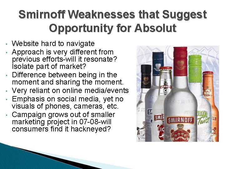 Smirnoff Weaknesses that Suggest Opportunity for Absolut • • • Website hard to navigate