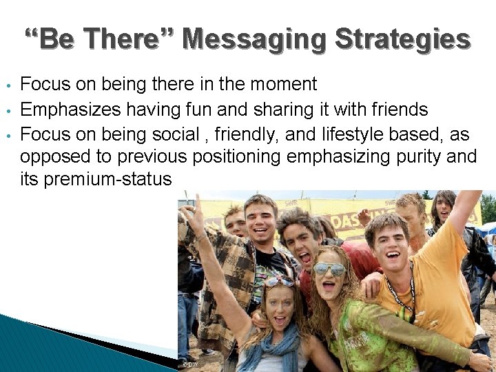 “Be There” Messaging Strategies • • • Focus on being there in the moment
