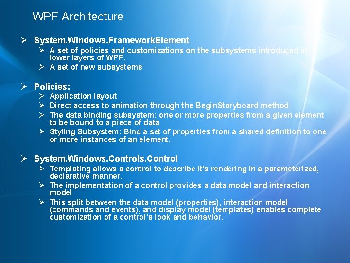 WPF Architecture Ø System. Windows. Framework. Element Ø A set of policies and customizations