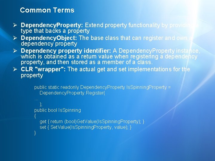 Common Terms Ø Dependency. Property: Extend property functionality by providing a type that backs