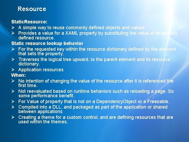 Resource Static. Resource: Ø A simple way to reuse commonly defined objects and values.