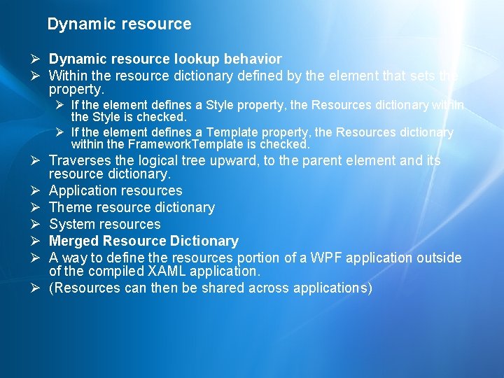 Dynamic resource Ø Dynamic resource lookup behavior Ø Within the resource dictionary defined by