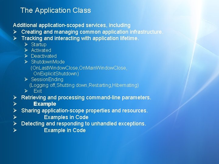 The Application Class Additional application-scoped services, including Ø Creating and managing common application infrastructure.