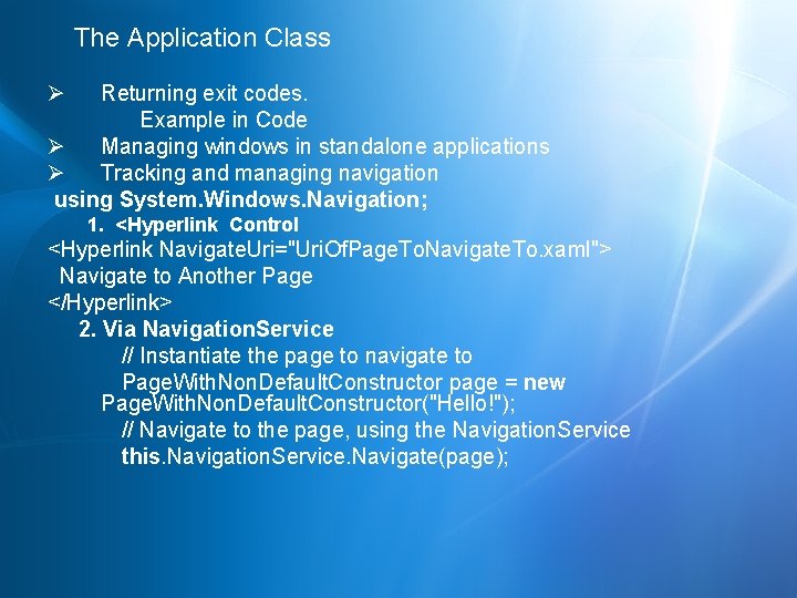 The Application Class Ø Returning exit codes. Example in Code Ø Managing windows in