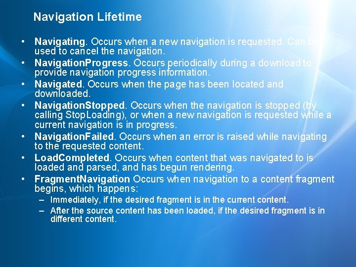 Navigation Lifetime • Navigating. Occurs when a new navigation is requested. Can be used