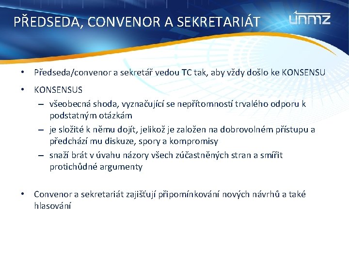 PŘEDSEDA, CONVENOR A SEKRETARIÁT • Předseda/convenor a sekretář vedou TC tak, aby vždy došlo