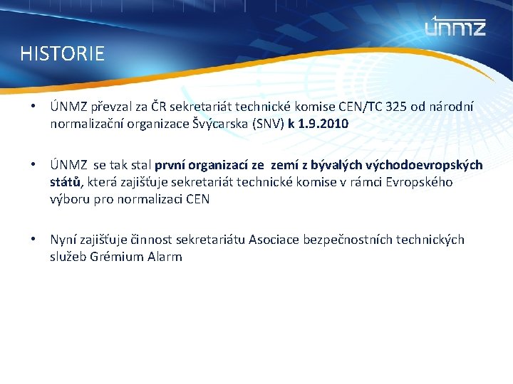 HISTORIE • ÚNMZ převzal za ČR sekretariát technické komise CEN/TC 325 od národní normalizační