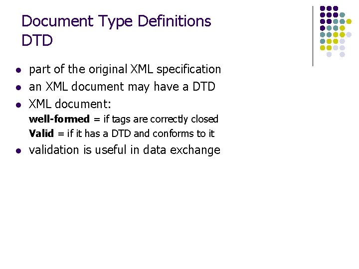 Document Type Definitions DTD l l l part of the original XML specification an