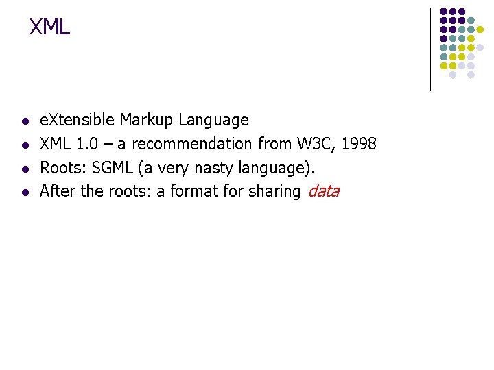 XML l l e. Xtensible Markup Language XML 1. 0 – a recommendation from