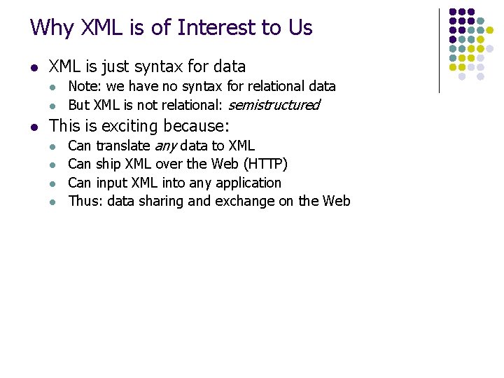 Why XML is of Interest to Us l XML is just syntax for data