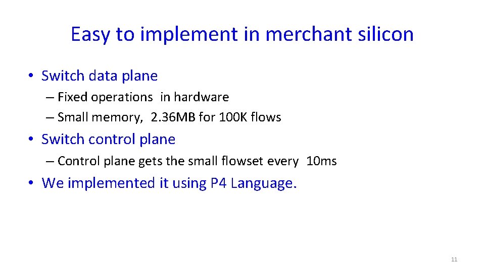 Easy to implement in merchant silicon • Switch data plane – Fixed operations in