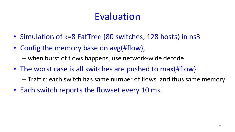 Evaluation • Simulation of k=8 Fat. Tree (80 switches, 128 hosts) in ns 3