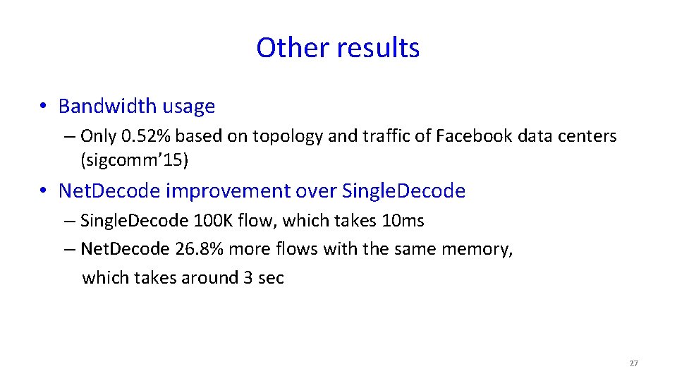 Other results • Bandwidth usage – Only 0. 52% based on topology and traffic