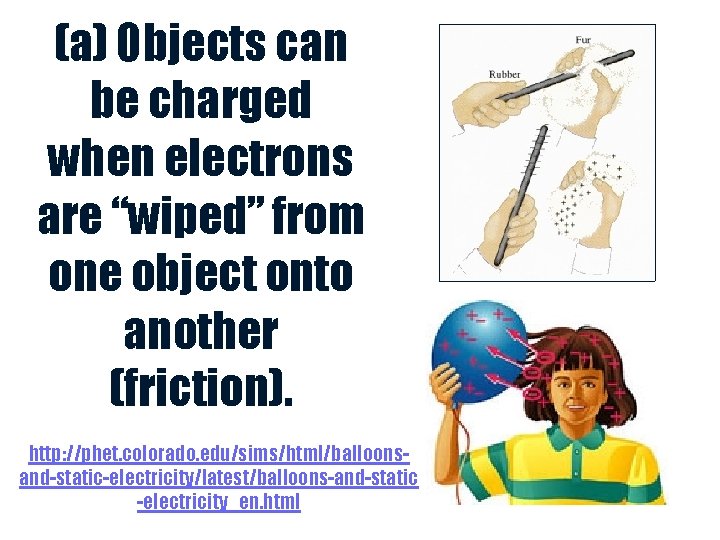 (a) Objects can be charged when electrons are “wiped” from one object onto another