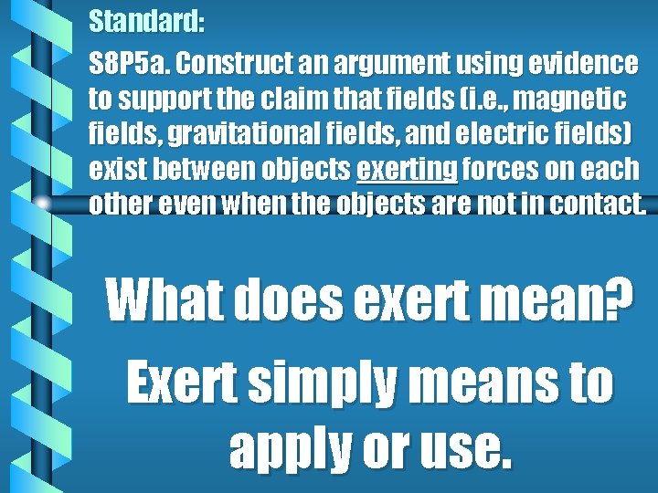 Standard: S 8 P 5 a. Construct an argument using evidence to support the