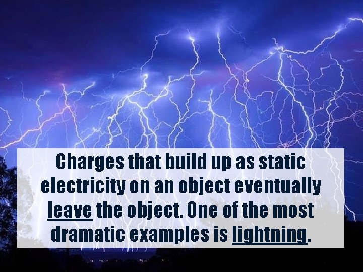 Charges that build up as static electricity on an object eventually leave the object.