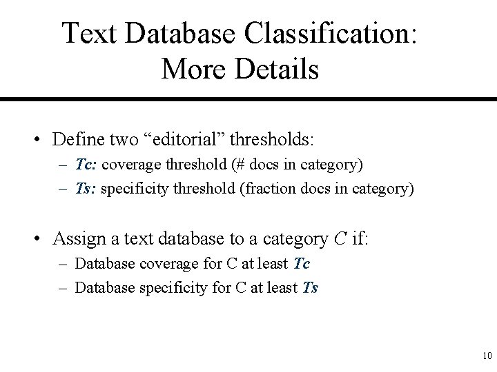 Text Database Classification: More Details • Define two “editorial” thresholds: – Tc: coverage threshold