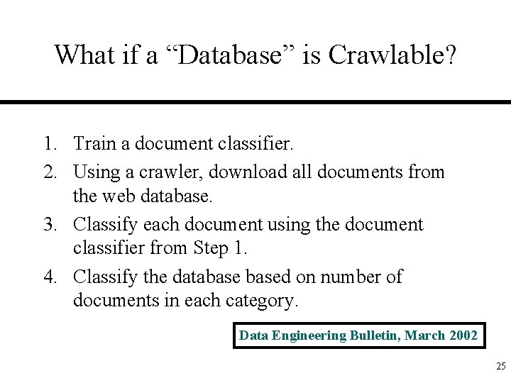 What if a “Database” is Crawlable? 1. Train a document classifier. 2. Using a